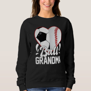Soccer Baseball Softball Grandma Ball Grandma Hear Sweatshirt