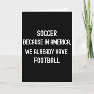 Soccer Because In America We Already Have Footll F Card