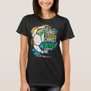 Soccer Bible Verse Christian Sayings Philippians 4 T-Shirt
