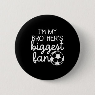 Soccer Big Brothers Biggest Fan From Little Brothe 6 Cm Round Badge