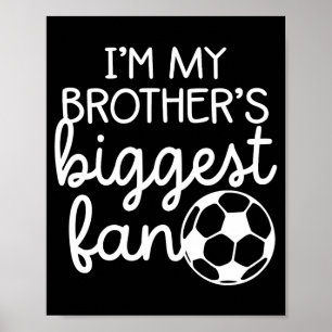 Soccer Big Brothers Biggest Fan From Little Brothe Poster