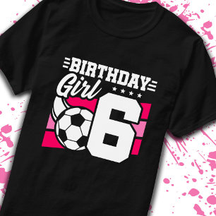 Soccer Birthday 6 Year Old Girl 6th Birthday T-Shirt