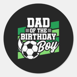 Soccer Birthday - Birthday Dad - Boys Soccer Birth Classic Round Sticker