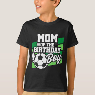 Soccer Birthday - Birthday Mum - Boys Soccer Birth T-Shirt