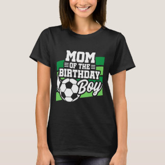 Soccer Birthday - Birthday Mum - Boys Soccer Birth T-Shirt