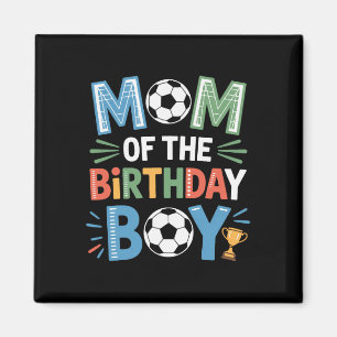 Soccer Birthday Boy Mom Life Footy Family Celebrat Magnet
