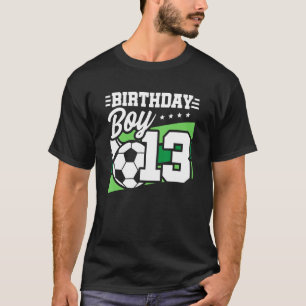 Soccer Birthday Party 13 Year Old Boy 13th Bir T-Shirt