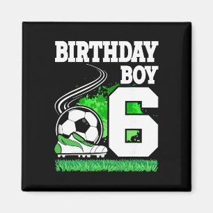 Soccer Birthday Party - 6 Year Old Boy - 6th Birth Magnet