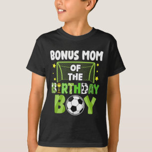 Soccer Bonus Mom Birthday Boy Party Soccer Family  T-Shirt