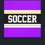 SOCCER Bright Purple Black White Yellow Stripes Canvas Print<br><div class="desc">This colourful sporty design features bold SOCCER text inside a wide black horizontal centre stripe with white and golden yellow racing stripes against bright purple outer stripes.   The text can be personalised.</div>