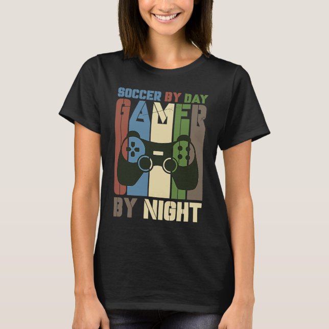Soccer By Day Gamer By Night Soccer Goal Gaming De T-Shirt (Front)