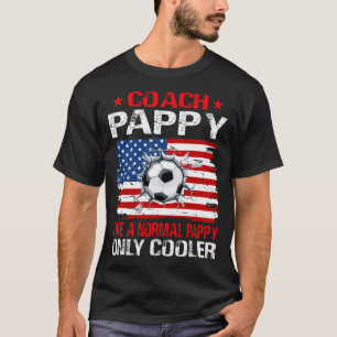 Soccer Coach PAPPY Like A Normal PAPPY Only Cooler T-Shirt