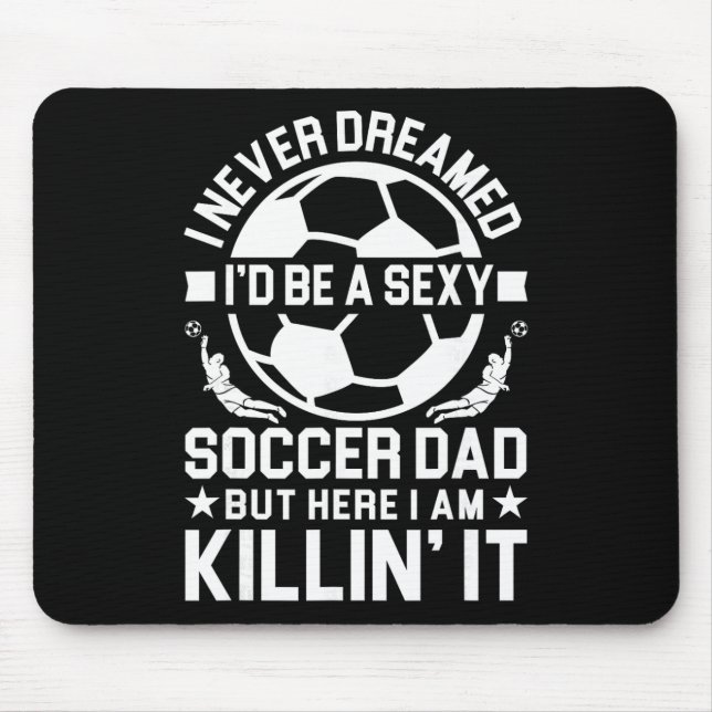 Soccer Dad _10  Mouse Pad (Front)