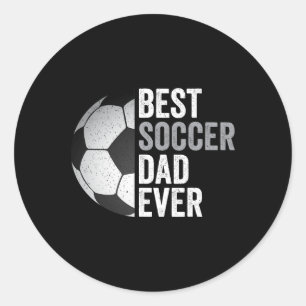 Soccer Dad Ever Father39s Day Soccer  Classic Round Sticker