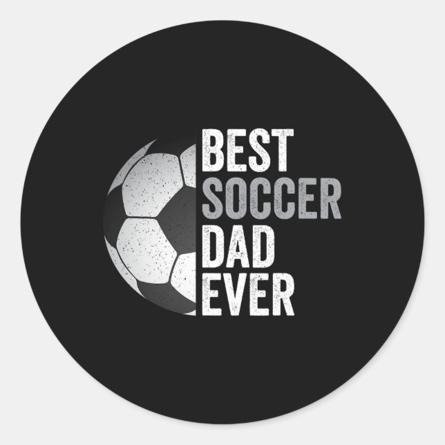 Soccer Dad Ever Father39s Day Soccer  Classic Round Sticker (Front)