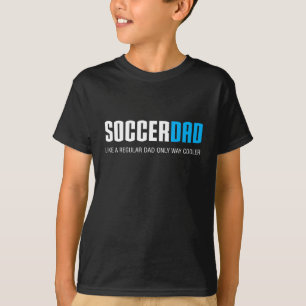 Soccer Dad Funny Cute Father's Day Gift T-Shirt