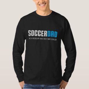 Soccer Dad Funny Cute Father's Day Gift T-Shirt