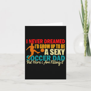 Soccer Dad Funny Gift Fathers Day Sports Lover Card