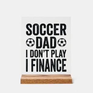 Soccer Dad I Don’t Play I Finance Vintage T-Shirt_ Acrylic Sign