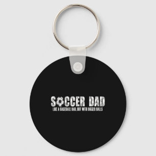 Soccer Dad Like A Bysebyll Dad But With Bigger Byl Key Ring