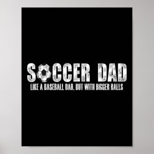 Soccer Dad Like A Bysebyll Dad But With Bigger Byl Poster