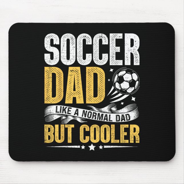 Soccer Dad Like A Normal Dad But Cooler Funny Men  Mouse Pad (Front)