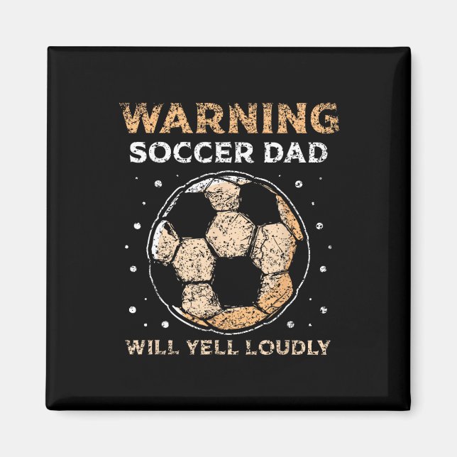 Soccer Dad Will Yell Loudly Daddy Player Father Pa Magnet (Front)