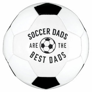 Soccer Dads Are The Best Dads Soccer Ball