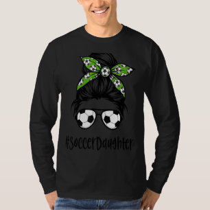 Soccer Daughter Life Messy Bun Hair Soccer Mother T-Shirt