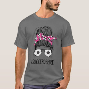 Soccer Deedee Life Messy Bun Hair Sunglasses Mothe T-Shirt