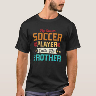 Soccer Designs My Favourite Soccer Player Calls Me T-Shirt