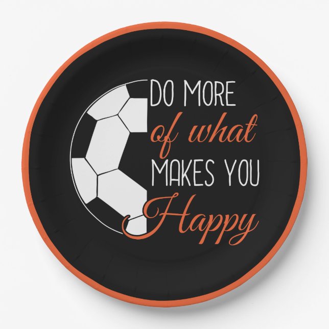 Soccer - Do What Makes You Happy Paper Plate (Front)