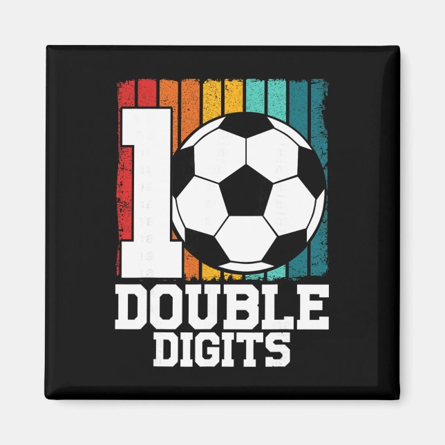 Soccer Double Digits 10 Year Old - 10th Birthday  Magnet (Front)