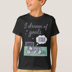 Soccer Fan I Dream Of Goals Ethereal Cursive Desig T-Shirt