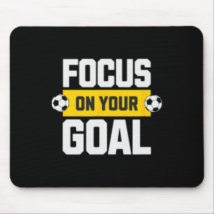 Soccer Focus On Your Goal Coach Player Soccer Mum Mouse Pad