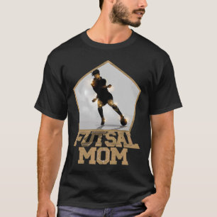 Soccer Football Futsal Mum playing Futsal T-Shirt