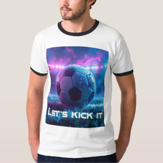 SOCCER - FOOTBALL - LET'S KICK IT T-Shirt