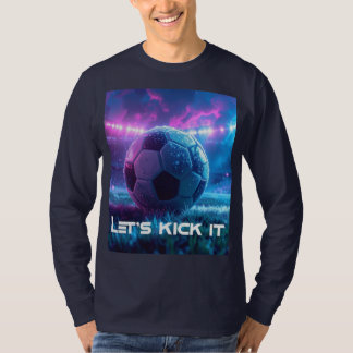 SOCCER - FOOTBALL - LET'S KICK IT T-Shirt