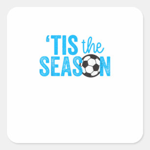 Soccer For Teen Girls Tis The Season Square Sticker