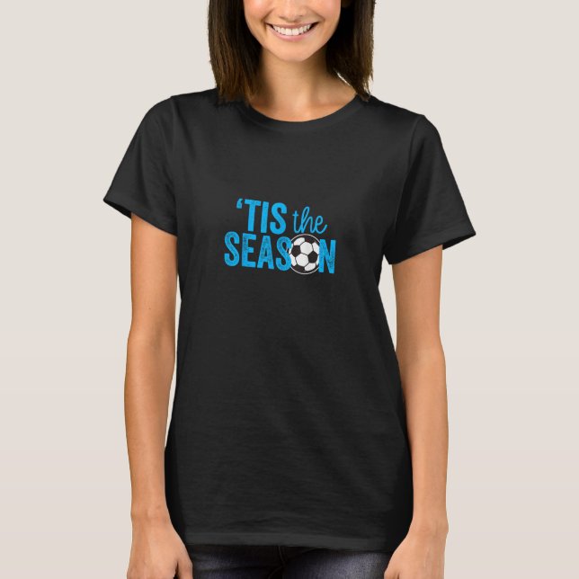Soccer For Teen Girls Tis The Season T-Shirt (Front)