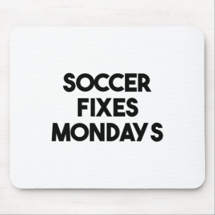 Soccer Funny - Soccer Fixes Mondays Mouse Pad