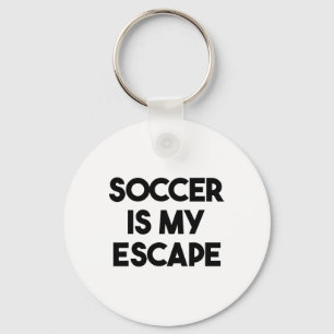 Soccer Funny - Soccer Is My Escape  Key Ring