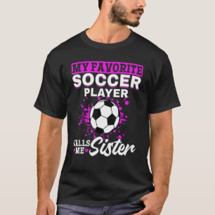 Soccer Game Day My Favorite Soccer Player Calls M T-Shirt