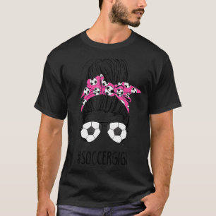 Soccer Gigi Life Messy Bun Hair Sunglasses Mother' T-Shirt