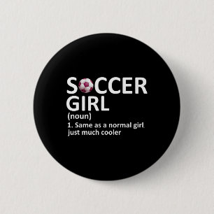 Soccer Girl Definition Funny Soccer Girl 6 Cm Round Badge