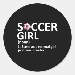 Soccer Girl Definition Funny Soccer Girl  Classic Round Sticker