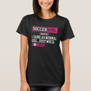 Soccer Girl Definition Soccer For Girls 1 T-Shirt