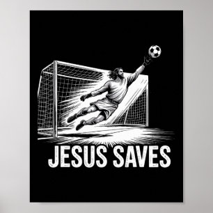 Soccer Goalie Goalkeeper Jesus Saves Christian Soc Poster