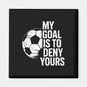 Soccer Goalie My Goal Is To Deny Yours Keeper Athl Magnet