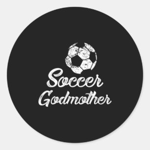 Soccer Godmother Cute Funny Player Fan Gift T Shir Classic Round Sticker